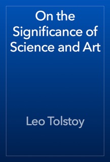 On the Significance of Science and Art by Leo Tolstoy