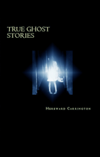 True Ghost Stories - Hereward Carrington Cover Art