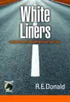 White Liners by RE Donald Book Summary, Reviews and Downlod