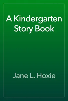 A Kindergarten Story Book by Jane L. Hoxie book