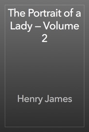 The Portrait of a Lady — Volume 2 - Henry James