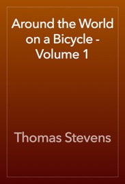 Around the World on a Bicycle - Volume 1 - Thomas Stevens