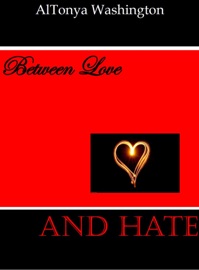Between Love and Hate - AlTonya Washington
