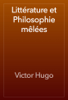 Littérature et Philosophie mêlées - Victor Hugo