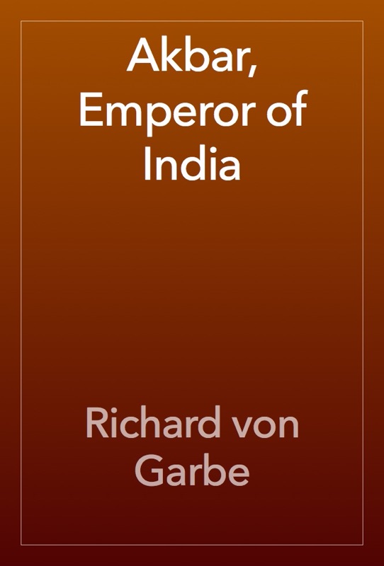 Akbar, Emperor of India