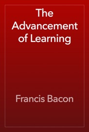 The Advancement of Learning - Francis Bacon