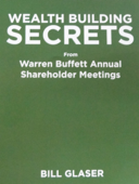 Wealth Building Secrets from Warren Buffett Annual Shareholder Meetings - Bill Glaser