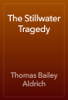 The Stillwater Tragedy - Thomas Bailey Aldrich