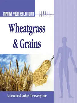 Read: Improve Book Your Health With Wheatgrass and Grains