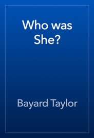 Who was She? - Bayard Taylor