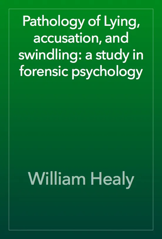 Pathology of Lying, accusation, and swindling: a study in forensic psychology
