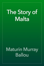 The Story of Malta - Maturin Murray Ballou
