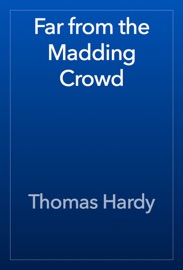 Far from the Madding Crowd - Thomas Hardy