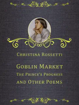 Goblin Market, The Prince's Progress, and Other Poems