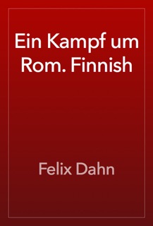 Ein Kampf um Rom. Finnish by Felix Dahn