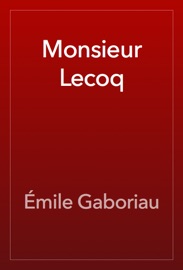 Monsieur Lecoq - Émile Gaboriau