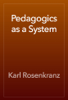 Pedagogics as a System - Karl Rosenkranz
