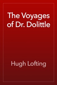 The Voyages of Dr. Dolittle - Hugh Lofting