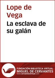 La esclava de su galán - Lope De Vega