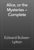 Alice, or the Mysteries — Complete - Edward Bulwer-Lytton