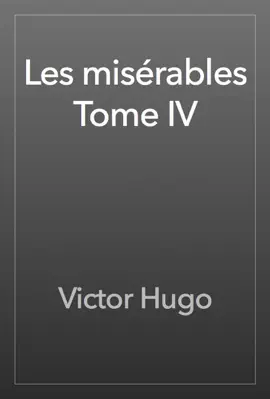 Read: Les misérables Tome IV Book