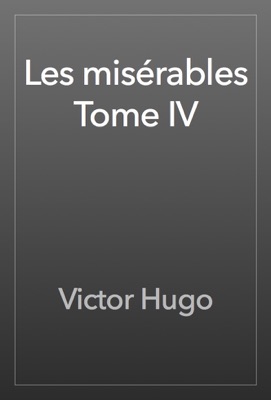 Les misérables Tome IV