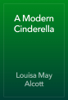 A Modern Cinderella - Louisa May Alcott