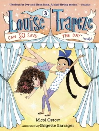 Louise Trapeze Can SO Save the Day - Micol Ostow & Brigette Barrager