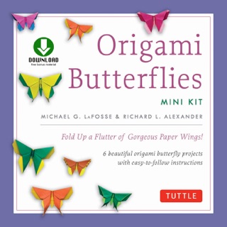 Origami Butterflies Mini Kit Ebook by Michael G. LaFosse & Richard L. Alexander