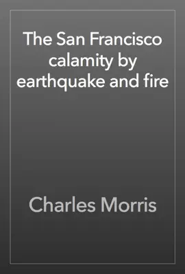 Read: The San Francisco calamity by earthquake and fire Book