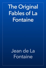 The Original Fables of La Fontaine - Jean de La Fontaine