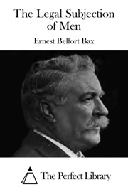 The Legal Subjection of Men - Ernest Belfort Bax