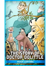 The Story of Doctor Dolittle - Hugh Lofting