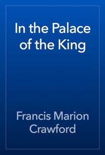 In the Palace of the King by Francis Marion Crawford