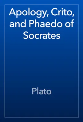 Read: Apology, Crito, and Phaedo of Socrates Book