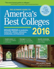 The Ultimate Guide to America's Best Colleges 2016 - Gen Tanabe & Kelly Tanabe