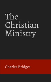 The Christian Ministry - Charles Bridges