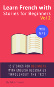 Learn French with Stories for Beginners Volume 2 - Frédéric Bibard