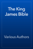 The King James Bible, Complete - Unknown