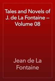 Tales and Novels of J. de La Fontaine — Volume 08 - Jean de La Fontaine