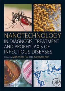 Nanotechnology in Diagnosis, Treatment and Prophylaxis of Infectious Diseases by Mahendra Rai & Kateryna Kon