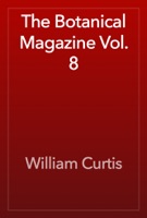 The Botanical Magazine Vol. 8