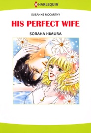 His Perfect Wife (Harlequin Comics) - Soraha Himura & Susanne McCarthy