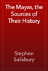 The Mayas, the Sources of Their History - Stephen Salisbury