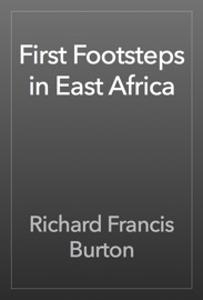 First Footsteps in East Africa - Richard Francis Burton