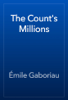 The Count's Millions - Émile Gaboriau
