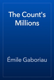 The Count's Millions - Émile Gaboriau