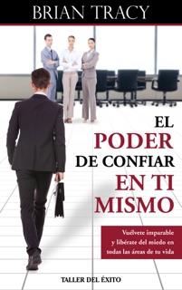 El poder de confiar en ti mismo by Brian Tracy