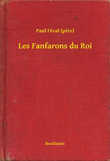 Les Fanfarons du Roi by Paul Féval père