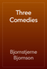 Three Comedies - Bjornstjerne Bjornson